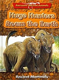 Huge Hunters Roam the Earth (Library, Reissue)