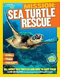 National Geographic Kids Mission: Sea Turtle Rescue: All about Sea Turtles and How to Save Them (Paperback)