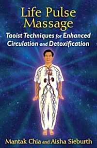 Life Pulse Massage: Taoist Techniques for Enhanced Circulation and Detoxification (Paperback)