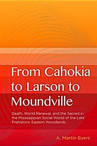 From Cahokia to Larson to Moundville (Paperback)