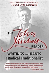 The John Michell Reader: Writings and Rants of a Radical Traditionalist (Paperback, 2, Edition, New of)