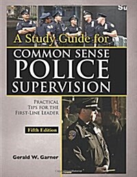 A Study Guide for Common Sense Police Supervision (Paperback, 5th, Spiral, Study Guide)