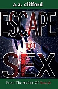 Escape to Sex: From the Author of Sexlife (Paperback)