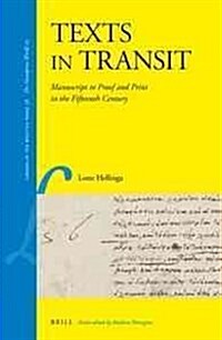 Texts in Transit: Manuscript to Proof and Print in the Fifteenth Century (Hardcover)