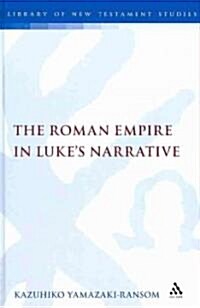 The Roman Empire in Lukes Narrative (Hardcover)