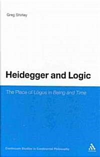 Heidegger and Logic : The Place of LA³gos in Being and Time (Hardcover)