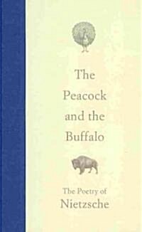 The Peacock and the Buffalo: The Poetry of Nietzsche (Hardcover, 2)