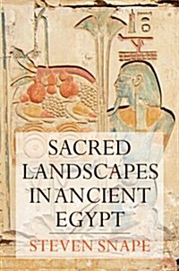 Sacred Landscapes in Ancient Egypt (Hardcover)