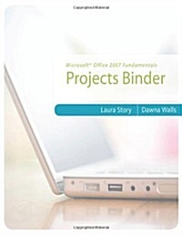 Microsoft Office 2007 Fundamentals Projects Binder (Loose Leaf, CD-ROM)