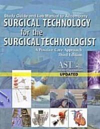 Surgical Technology for the Surgical Technologist Study Guide and Lab Manual: A Positive Care Approach (Paperback, 3, Updated)