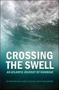 Crossing the Swell: An Atlantic Journey by Rowboat (Paperback)