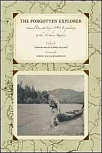 The Forgotten Explorer: Samuel Prescott Fays 1914 Expedition to the Northern Rockies (Paperback)