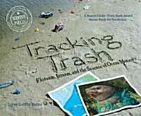 Tracking Trash: Flotsam, Jetsam, and the Science of Ocean Motion (Paperback)