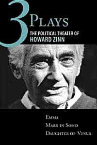 Three Plays: The Political Theater of Howard Zinn: Emma, Marx in Soho, Daughter of Venus (Paperback)