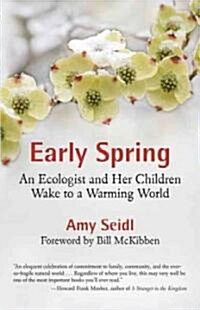Early Spring: An Ecologist and Her Children Wake to a Warming World (Paperback)