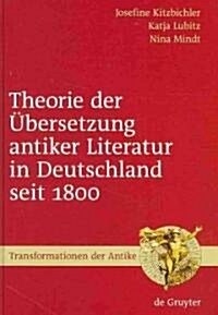 Theorie der ?ersetzung antiker Literatur in Deutschland seit 1800 (Hardcover)