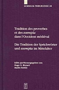 Tradition des proverbes et des exempla dans lOccident m?i?al / Die Tradition der Sprichw?ter und exempla im Mittelalter (Hardcover)