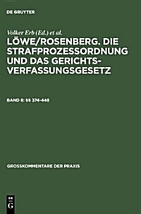 Lowe/Rosenberg. Die Strafprozeordnung Und Das Gerichtsverfassungsgesetz, Band 8, 374-448 (Hardcover, 26, 26. Neu Bearb.)