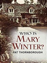 Who Is Mary Winter? (Hardcover, Large Print)