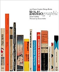 Bibliographics: 100 Classic Graphic Design Books (Hardcover)