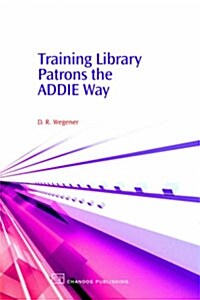 Training Library Patrons the Addie Way (Hardcover)