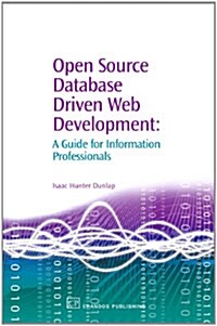 Open Source Database Driven Web Development: A Guide for Information Professionals (Hardcover)