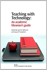 Teaching with Technology: An Academic Librarians Guide (Hardcover)