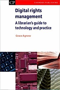 Digital Rights Management: A Librarians Guide to Technology and Practise (Hardcover)