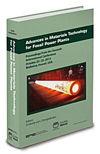 Advances in Materials Technology for Fossil Power Plants: Proceedings from the Seventh International Conference (EPRI 2013) (Hardcover)