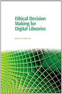 Ethical Decision Making for Digital Libraries (Hardcover)