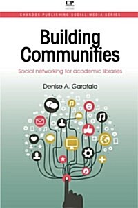 Building Communities : Social Networking for Academic Libraries (Paperback)