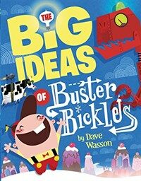 The Big Ideas of Buster Bickles (Hardcover)