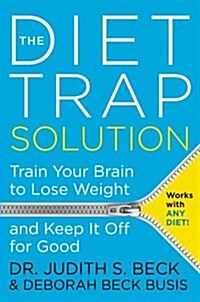 The Diet Trap Solution: Train Your Brain to Lose Weight and Keep It Off for Good (Hardcover)