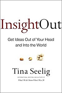 Insight Out: Get Ideas Out of Your Head and Into the World (Hardcover)