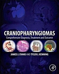 Craniopharyngiomas: Comprehensive Diagnosis, Treatment and Outcome (Hardcover)