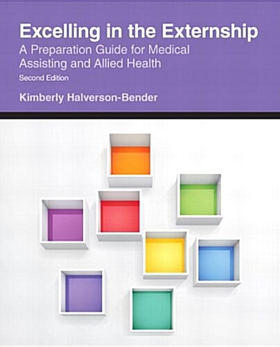 Excelling in the Externship: A Preparation Guide for Medical Assisting and Allied Health (Paperback, 2)