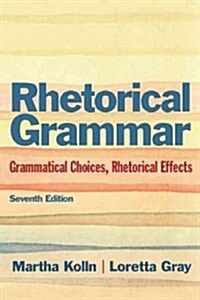 Rhetorical Grammar with Mycomplab Access Code: Grammatical Choices, Rhetorical Effects (Paperback, 7)