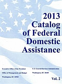 Catalog of Federal Domestic Assistance: 2013 Basic Edition (2 Volume Set) (Paperback)