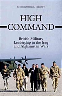 High Command: British Military Leadership in the Iraq and Afghanistan Wars (Hardcover)
