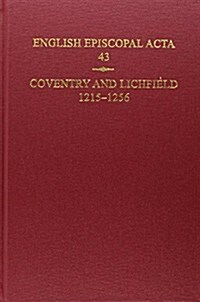 English Episcopal Acta, 43 : Coventry & Lichfield 1215-1256 (Hardcover)