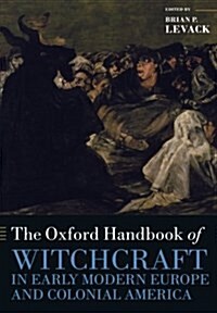 The Oxford Handbook of Witchcraft in Early Modern Europe and Colonial America (Paperback)