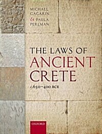 The Laws of Ancient Crete, C.650-400 Bce (Hardcover)