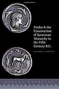 Pindar and the Construction of Syracusan Monarchy in the Fifth Century B.C. (Hardcover)