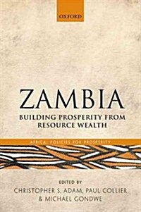 Zambia : Building Prosperity from Resource Wealth (Hardcover)