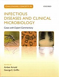 Challenging Concepts in Infectious Diseases and Clinical Microbiology : Cases with Expert Commentary (Paperback)