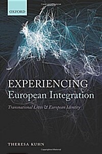 Experiencing European Integration : Transnational Lives and European Identity (Hardcover)