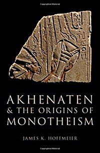 Akhenaten and the Origins of Monotheism (Hardcover)