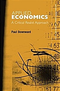 Applied Economics and the Critical Realist Critique (Paperback)