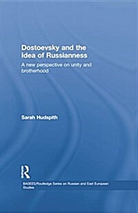 Dostoevsky and the Idea of Russianness : A New Perspective on Unity and Brotherhood (Paperback)