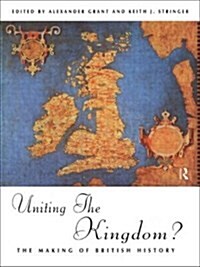 Uniting the Kingdom? : The Making of British History (Paperback)